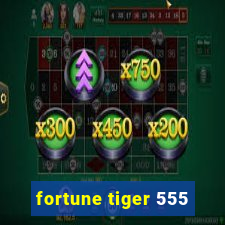 fortune tiger 555